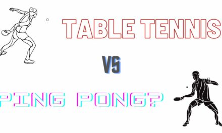 What’s The Difference Between Table Tennis And Ping Pong?